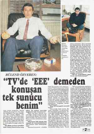  BÜLEND ÖZVEREN: “TV'de 'EEFR' dem konuşan tek sunucu benim” ması tutuyor programın. İkincisi ukâlalık yok programda. Ben...