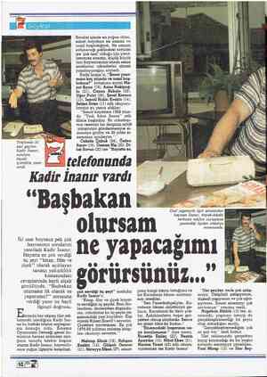 Telefonda iki saat geçiren Kadir İnanır, sorulara büyük içtenlikle yanıt verdi. Sorular içinde en yoğun olanı, sanat hayatına