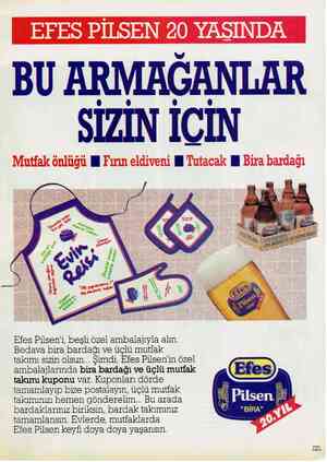  BU ARMAĞANLAR SİZİN İCİN Mutfak önlüğü NW Fırın eldiveni I Tutacak N Bira bardağı Efes Pilsen'i, beşli özel ambalajıyla alın.