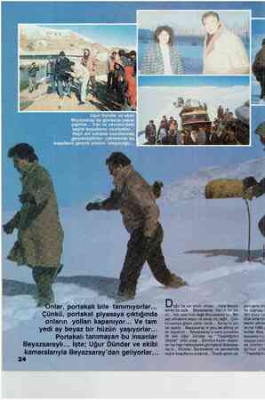  nlar, portakalı bile tanımıyorlar... Çünkü, portakal piyasaya çıktığında onların yolları kapanıyor... Ve tam yedi ay beyaz