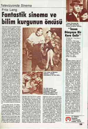  Televizyonda Sinema Fritz Lang Fantastik sinema ve bilim kurgunun öncüsü New-York'unu anımsatan fütürist dekorlar içinde...
