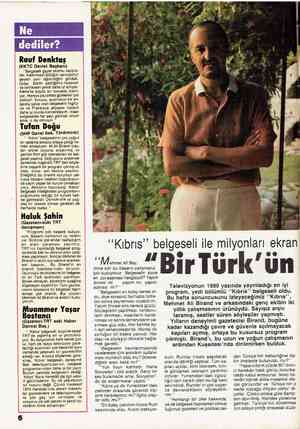  CEREEE Rauf Denktaş (KKTC Devlet Başkanı) “Belgeseli gayet olumlu karşıla- dık. Halkımızın bildiğini sandığımız şeyleri yeni