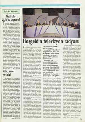  OKURLARDAN Tiyatroları 20.30'da seyretsek Tiyatrolar, operalar İstanbul'- da ve başka kentlerde 20.00- 21.00 arasında...