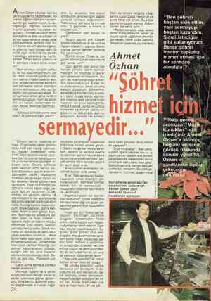  Ahmer Özhan yıllardan beri dış görünüşüyle hiç değişmeyen, 40 yaşına rağmen delikanlı havasın- dan bir şey kaybetmeyen, bu