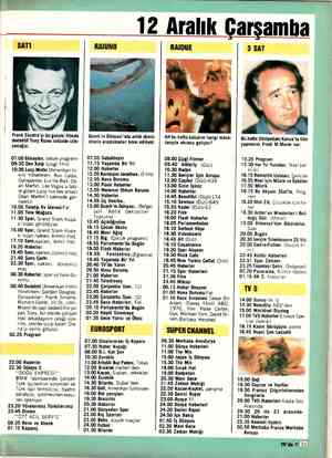  SATI Frank Sinatra'yı bu geceki filmde dedektif Tony Rome rolünde izle- yeceğiz. 07.00 Günaydın, sabah programı 09.35 Dev...