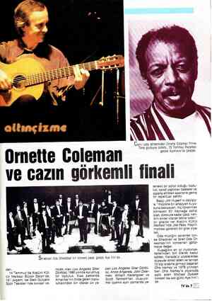  Ornette Col Cazın usta isimlerinden Ornette Coleman Prime Time grubuyla birlikte, 15 Temmuz Pazartesi gecesi Açıkhava'da...