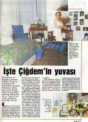  Bir insanın evi kişiliğini yansıtır. Çiğdem Tunç'un yuvasında da kendinden parçalar buluyoruz. Biraz pop, biraz klasik, biraz