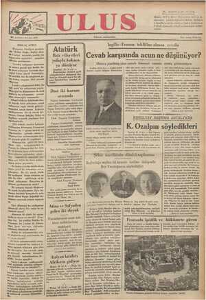  BİRKAÇ SORGU Mançester Gardiyen gazetesi- Nin “Birkaç Sorgu,; başlığı altın- da 8 şubat sayısında yazdığı bir Başyazıdan aşağıdaki — parçoları limize çeviriyoruz: “Londra anlaşması üzerinden &z zaman geçtiği için devlet, da- ha hava anlaşması üzerinde diye- Seğini bütün olarak dememiştlir; bu aralıkta biz de anağımıza ge- birkaç sorguyu ileri sürmek Atatürk Batı vilayetleri yoluyla Ankara- ya dönüyor İstanbul, 16 (A.A) — Retsicümhur Atatürk garb vilâyetlerinden dolaşarak An- I kara'ya dönmek üzere bu ah sam İstanbual'dan hareket et- | İngiliz -Fransız teklifine alman cevabı Cevab karşısında acun ne düşünüyor? Ustaca yazılmış olan cevab kimseyi tatmin etmiş görünmüyor Londra, 16 (A.A.) — 3 şubat tarihli Eransız « ingiliz tebliğine Almanya'nın rekli olan barışı temin yolunda — çalış - mayı candaa istemekte ingiliz ve fran- sız hükümetleri ile bir düşüncededir. Alman hükümeti, alâkadar hukümet-| ler arasındaki dostça güven zihniyetini A e H L e A dair olan hükümlerini tatbik etmemeler — ci yüzünden pek çok ilerlemiş olan si « lâh yarışı tehlikesinin ileride önüne geç mek çarelerini özel bir itina ile - tetkik edecektir. VP T K İ a A T Za & 