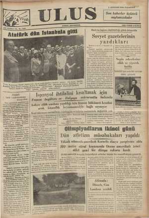 B Z AO S ü VO GS ee N Harb ve faşizm aleyhtarlı ğı günü dolayısile nbula gitti Atatürk dün Ista Sovyet gazetelerinin yazdıkları Moskova, 2 (A.A.) — Tas ajansı bil- diriyor : Bugünkü — gazeteler, milletlerarası harb ve faşizm aleydarlığı gününe uzun makaleler tahsis etmetkedirler. İzvestiya gazetesi yazıyor: “Habeş harbı heni H luslarına karşı açtıkları savaşta elde et- tikleri muvatfakiyetlerden cesaret ala- rak, daha ileri gitmeği düşünenlerin vay haline.. Her türlü faşist taarruzu, karşı- sında kızılordunun küvvetini (Sonu 2, inci sayfada) 