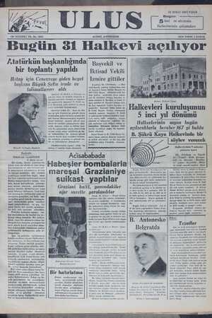 Bugün 81 Halkevi açılıyor Atatürkün başkanlığında| pasyekil ve | bir toplantı yapıldı —| iktisad Vekili Hatay için Cenevreye giden heyet | İzmire gittiler 