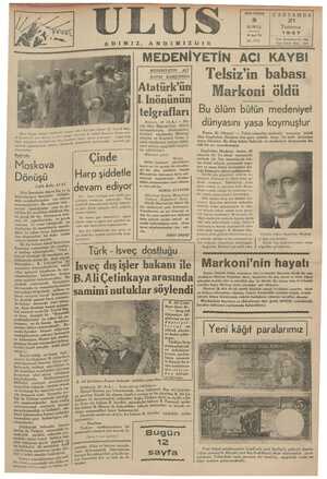  MEDENİYETİN ACI KArDE EŞEİNDA Atatürk'ün I. hmönünün telgrafları A.A.) — Bü- YUk âlim Marcom 'nin ulurmı Telsiz'in babası Markoni öldü Bu ölüm bütün medeniyet dünyasını yasa koymuştur 