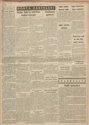     DIŞ POLİTİKA Alman donanmaları Hitler Bek'in teklifini kabul etmedi (Başı 1 inci sayfada) Romanya Teşen'de asker mi tahşit
