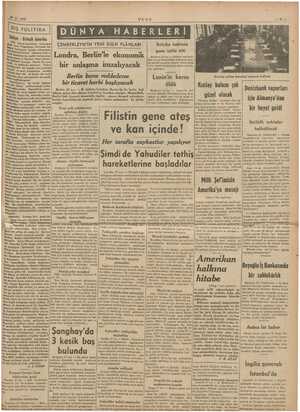    İ 2 1939 ULUS ME DÜNYA HABERLERİ ÇEMBERLEYN'İN YENİ SULH PLÂNLARI Londra, Berlin'le ekonomik bir anlaşma imzalıyacak Berlin