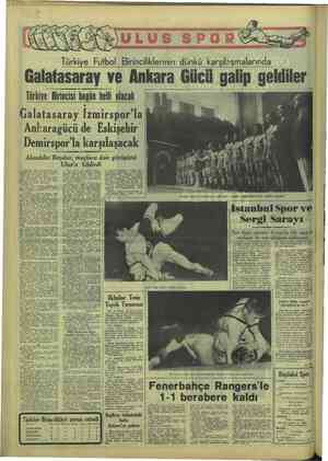    Galatasaray ve Ankara Gücü galip gel Türkiye Futbol Birinciliklerinin dünkü karşılaşmalarında Türkiye Birincisi bugün belli