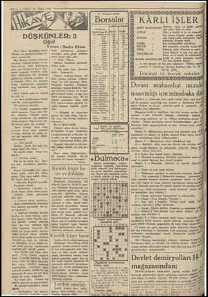  — 6 AKI, 13 Nisan 1930 DÜŞKÜNLER: 3 Oğul Yazan : Sadrı Etem Bara tekrar döndüğüm zaman Hikmet tek gözlüklü kadınla be- raber