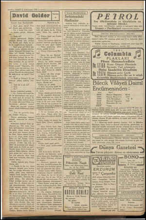  —6 — VAKIT II Kânunusani 1932 David Golder Yazan: iren Nemirövski şöyle böyle? Fena mı?.. David, sana söylüyorum. — Pek o...