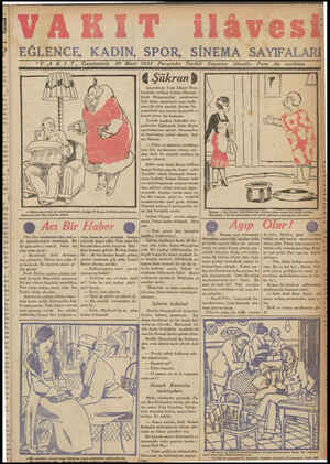  EĞLENCE, KADIN, SPOR, SİNEMA SAYIFALARI| “V AKI T,'Gazetesinin 30 Mart 1933 Perşembe — Kocacığım bak, şa parmağımdaki yüzüğü