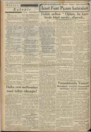  ——8 — VAKIT 15 2.nci teşrin 193. Kelepir Adam: — Gelmelisin! dedi. Meliha adamm yüzüne baktı: Selim gözlerimi yere iğdi; ama