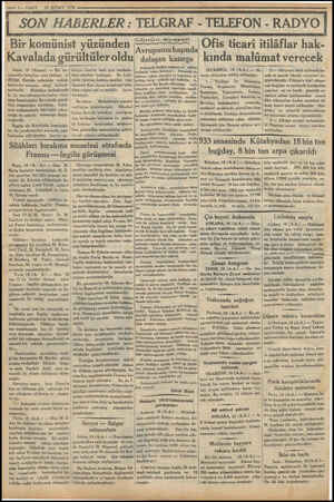  — 2—VAKIr 19 ŞUBAT 1934 SON HABERLER : TELGRAF - TELEFON - RADYO Bir komünist .. .. yüzünden Kavalada gürültüler oldu Atina,