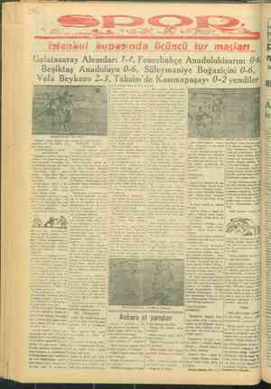    maz iştansu!l kupasında üçüncü tur maçla Galatasaray Alemdarı 7-4, Fenerbahçe Anadoluhisarını 0-6, Beşiktaş Anadoluyu 0-6,