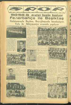    NO OZET TP A İN İd GN ASA ARL e di ELLA —isve NE AA SR AE 1945-1946 lik maçları bugün başlıyor Fenerbahçe ile Beşiktaş...