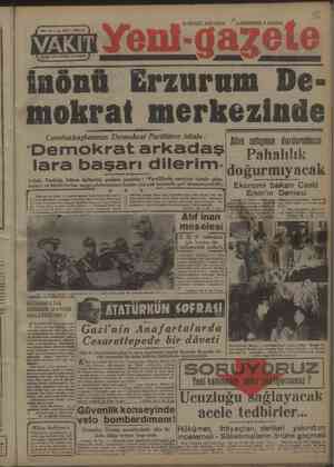  - X i 16 EYLUL 1947 SALI GAZETEMİZ 8 SAYFA EO; 30—1 şk SAYI: 10751—9 SAYISI HER YERDE 10 KURUŞ inönü Erzurum De- mokrat...
