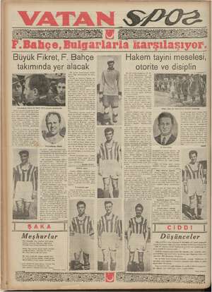    Büyük Fikret, R. Bahçe * takımında yer Mecak Biz şurada Fenerbahçeli futbol- culâra bazı tavsiyelerde de bulu, nacağız....