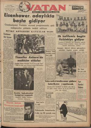 LiSenhower, adaylıkfa îğî 9 .î. îî- ; başta gidiyor JJ_K ’* ' Cumhunyet;:ı_l’;ı;;ı—ı; : siyaset programında, gizli | M% %% t anlaşmalar şiddetle tenkid ediliyor ç “&“' I — DÜNKÜ KONGREDE KAVGALAR OLDU £ 