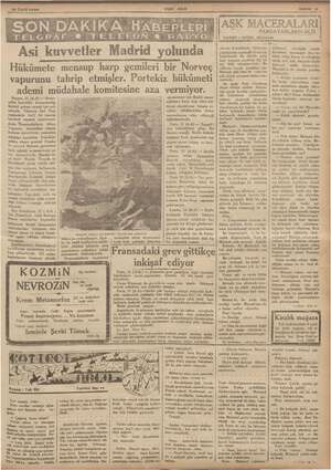    12 Eylül 1936 YENİ ASIR” Asi kuvvetler Madrid Hükümete mensup harp gemileri bir Norveç vapurunu tahrip etmişler. Portekiz