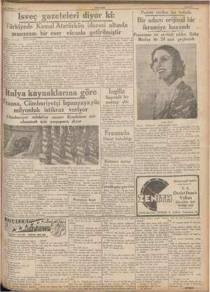    dır. YENİ ASIK > İsveç gazeteleri diyor ki: Türkiyede Kemal Atatürkün idaresi altında muazzam bir eser vücuda getirilmiştir