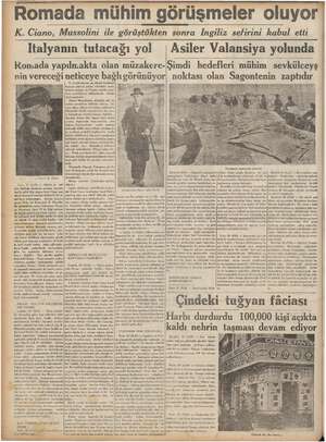    Romada mühim görüşmeler oluyo K. Ciano, Mussolini ile görüştükten sonra Ingiliz sefirini kabul etti İtalyanın tutacağı yol