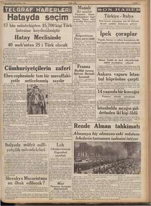    3 AĞUSTOS (ÇARŞAMBA 1938. YENİ Hatayda secim 57 bin müntehipten 35,700 kişi Türk» listesine kaydedilmiştir Hatay Meclisinde