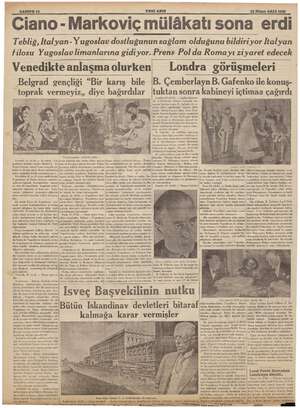  SAHİFE 10 YENI ASIR 25 Nisan SALI 1939 Ciano - Markoviç mülâkatı sona erdi Tebliğ, Italyan- Yugoslav dostluğunun sağlam...