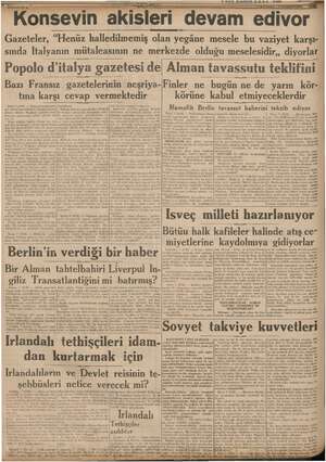       Gazeteler, “Henüz halledilmemiş olan yegâne mesele bu vaziyet karşı: sında İtalyanın mütaleasının ne merkezde olduğu...