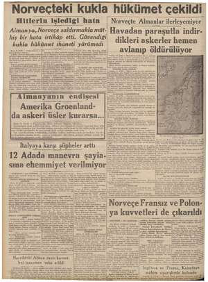    Hitlerin işlediği hata Almanya, Norveçe saldırmakla hiş bir hata irtikâp etti. kukla hükümet ihaneti yürümedi Norveçte...