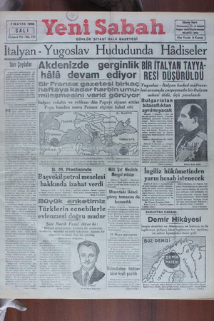 İtalyan - Yugoslav Hududunda Hadıseler Sunşaylaır Akdenizde gerginlik BİR İTALYAN TAYYA- SA l hâlâ devam ediyor RESİ DÜŞÜRÜLDÜ Bir Fransız gazetesi birkaç Yagoslav - İtalyan hudud müfreze- ıwnîdftâVâ kadar hâl?'blln uUmnn u- leri arasında çarpışmada bir İtalyan 
