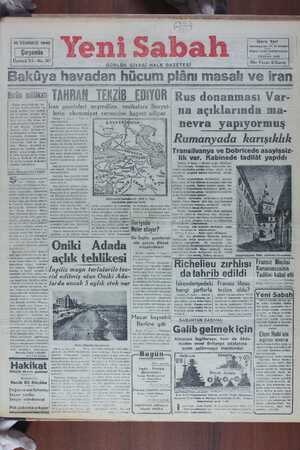  UUNLUR sSsiV Ai HALRK UMALI CII _İ ağşua havadan hücum plânı masalı ve ıranz Borin mütatanı TAHRAN TEKZİB EDİYOR DNi Jİran gazeteleri neşredilen vesikalara Sovyet- lerin ehemmiyet vermesine hayret ediyor Tahran, 9 (a.a.) — Pars a- —- SOVYETİRUSYA , N fh*'"unlî,-i Ağ(ııhğğ i Rus donanması Var- na açıklarında ma- nevra yapıyormuş 
