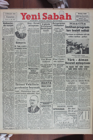     5 NİSAN 1941 3 üncü Yıl - No. 1047 Balkanlar- da vaziyet Çok şükür ki Yugoslav- panın gösterdiği aksülâmel Balkanların...