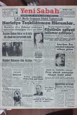  w 7 C.H.P. Meclis Grupunun' Dunku.Toplantısında y Hariciye iye Teşkilâtımıza Hücumlar.. e M Hatibler Dış Bakanın izahatının T Memleket ölçüsünde bir yolsuzluk.. tatmınkar olmadıgını ileri sürdüler Koyıunun sah e"l eli ar nrlılıunııl n aa c D lsn Ke b uu bam li n tar Im"*—"'— oA 