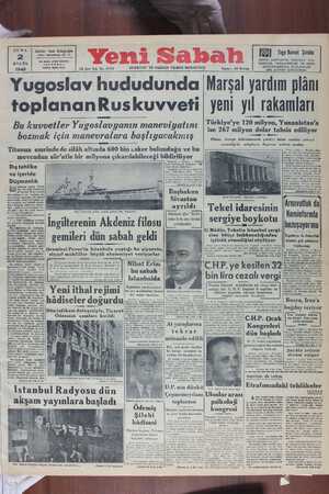 Yugoslav hududunda Marşal yardım plaııı toplananRuskuvveti | yeni yıl rakamları e Türkiye'ye 120 milyon, Yunanistan'a Bu kuzmeıîl er Yugoslavyanın maneviyatını | 53 Milyon dolar takdi OA bozmak için manevralara başlıyacakmış Plânın, Avrupa kalkınmasında şimdiye kadar umulan neticeyi 