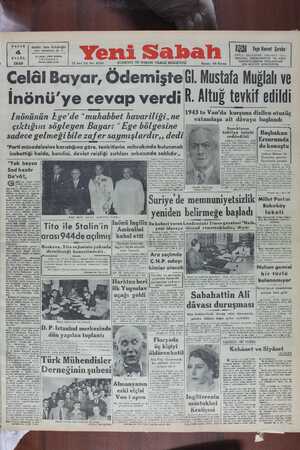    PAZAR 4 EYLÜL 1949 Sahibi İdaror ı Toki Celâl Bayar, Ödemişte İnönü'ye cevap verdi Inönünün Ege'de “muhabbet havariliği,,ne