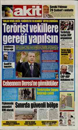  16 CEMÂZİYELEVVEL 1437 PERŞEMBE 25 ŞUBAT 2016 “ONLAR VEKİL DEĞİL TERÖRİSTİN TA KENDİSİ” DİYEN ERDOĞAN: Terörist vekillere...