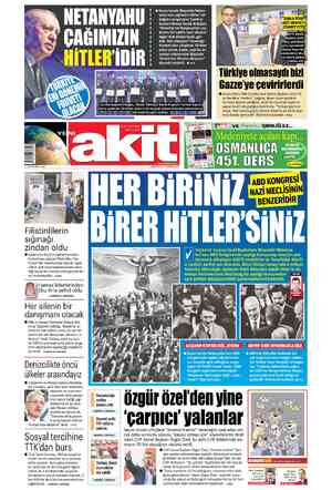  © Gazze kasabı Binyamin Netan- yahu'nun çağımızın Hitler'i ol- duğunu vurgulayan Cumhur- başkanı Recep Tayyip Erdoğan,...