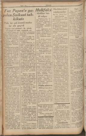      Sayfa— 2— or Papen'e ya- r pılan Suikast tah- kikatı Ne “Polis bir çok önemli vesika- lar ele geçirdi © Suçlular nasıl