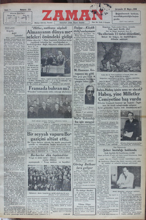  *“Tarih nezaket bilmez, serisinden Günün yazısı | “Hitler,nutkunu söyledi — | İtalya - Küçük ÖS DaRİ ibretla olml Almanvanın dün —| itilâf anlaşması Eski bir Bulgar komitecisi diyor, ki D YA TMC y Beşekii e | “Buellerimle 11 türkü öldürdüm!,, AŞ Ş A e AM LA RR ! ıriciye müsteşarı seleleri önündeki gidişi| .--42 e. | — Mtiyar bir bulgar, iki haydutluğunu Hitler diyor ki: “- Eğer bugünkü Almanya barışı iftiharla anlatıyor yaşatmak istiyorsa bu, zayıflığından ve korkaklığından - değil, dünyanın rahatı içindir. aa Cdt c ürla 